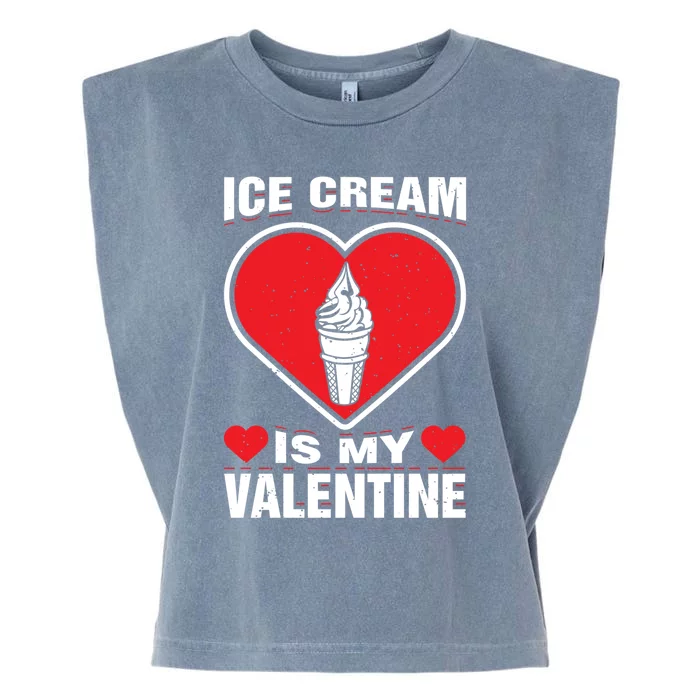 Ice Cream Is My Valentine's Day Sweet Food Holiday Humor Gift Garment-Dyed Women's Muscle Tee