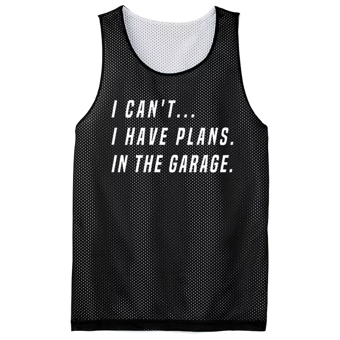 I Cant I Have Plans In The Garage Funny Mesh Reversible Basketball Jersey Tank