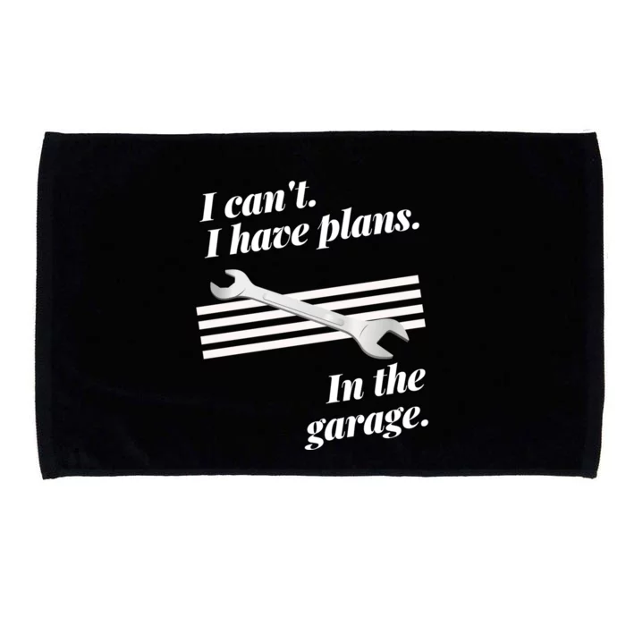 I Can't I Have Plans In The Garage Great Gift Microfiber Hand Towel