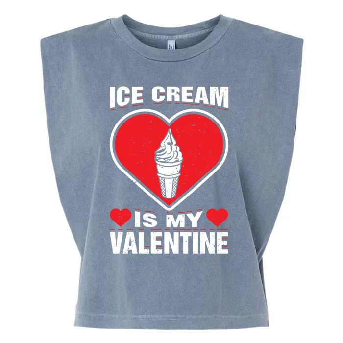 Ice Cream Is My Valentine's Day Sweet Food Holiday Humor Great Gift Garment-Dyed Women's Muscle Tee