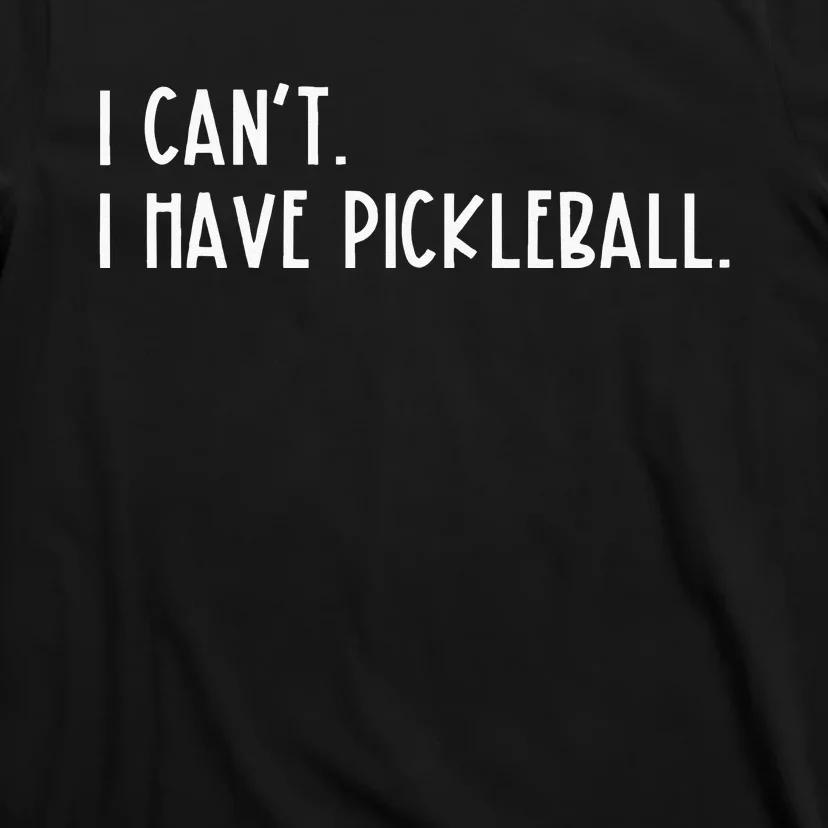 I Can't I Have Pickleball Peace Love Pickleball Coach T-Shirt