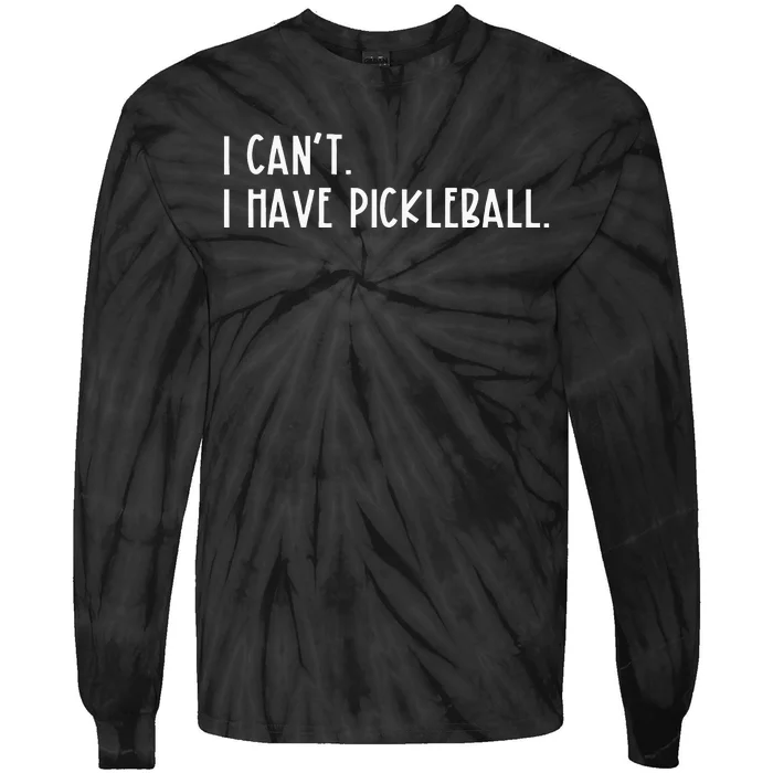 I Can't I Have Pickleball Peace Love Pickleball Coach Tie-Dye Long Sleeve Shirt