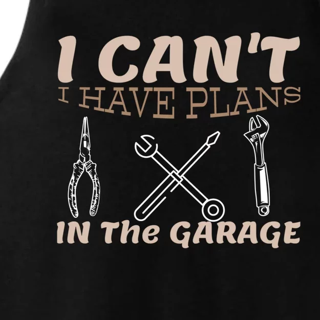 I Cant I Have Plans In The Garage Car Mechanic Repair Cute Gift Ladies Tri-Blend Wicking Tank