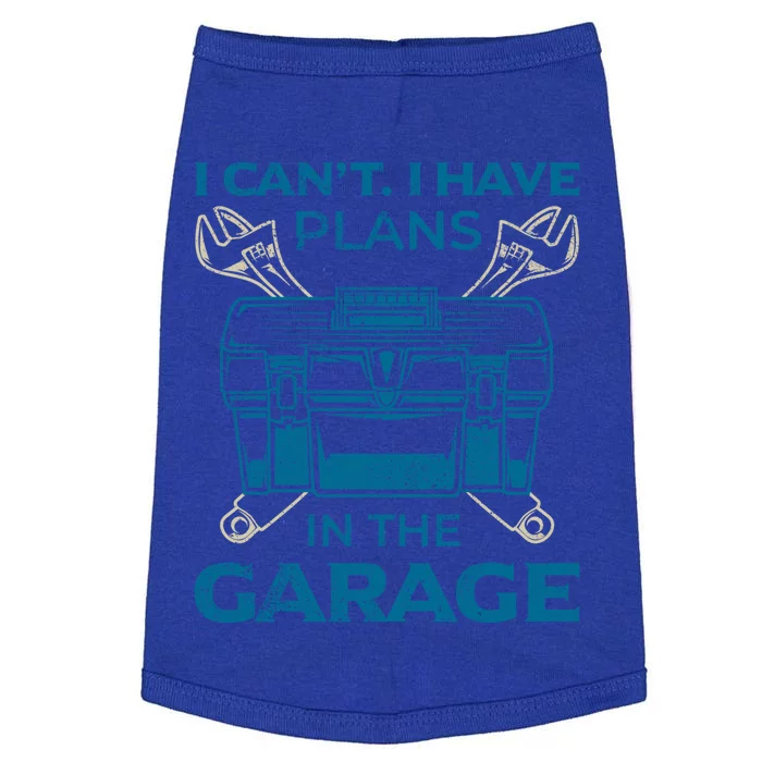 I Can't I Have Plans In The Garage Funny Car Mechanic Dad Funny Gift Doggie Tank