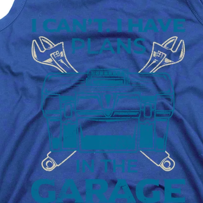 I Can't I Have Plans In The Garage Funny Car Mechanic Dad Funny Gift Tank Top