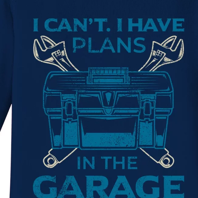 I Can't I Have Plans In The Garage Funny Car Mechanic Dad Funny Gift Baby Long Sleeve Bodysuit