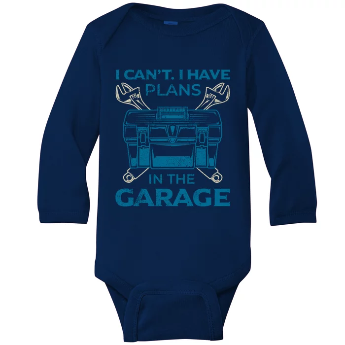 I Can't I Have Plans In The Garage Funny Car Mechanic Dad Funny Gift Baby Long Sleeve Bodysuit