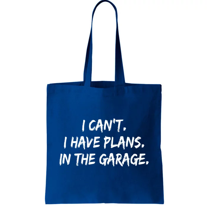 I Can't I Have Plans In The Garage Great Gift Tote Bag