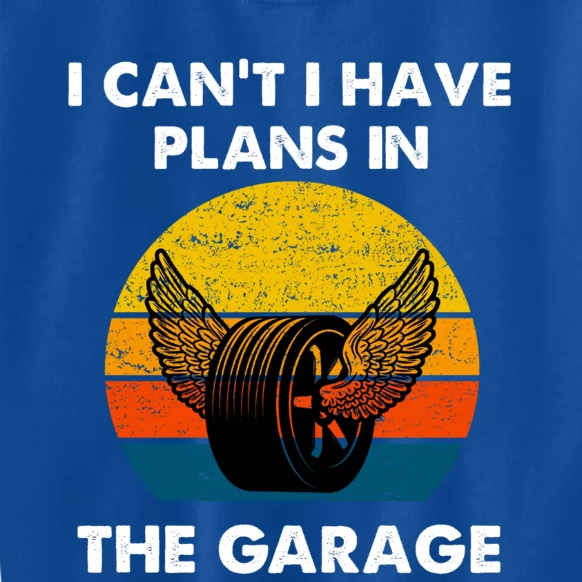 I Cant I Have Plans In The Garage Car Mechanic Gift Kids Sweatshirt