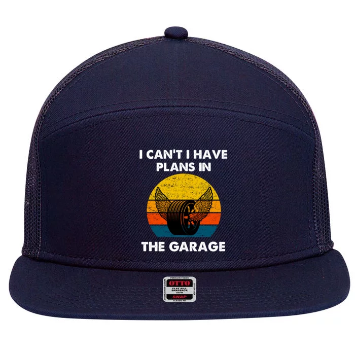 I Cant I Have Plans In The Garage Car Mechanic Gift 7 Panel Mesh Trucker Snapback Hat