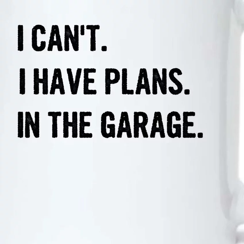 I Cant I Have Plans In The Garage Gift Black Color Changing Mug