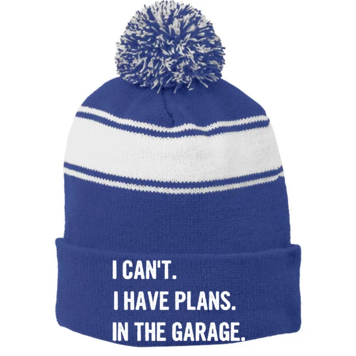 I Cant I Have Plans In The Garage Gift Stripe Pom Pom Beanie