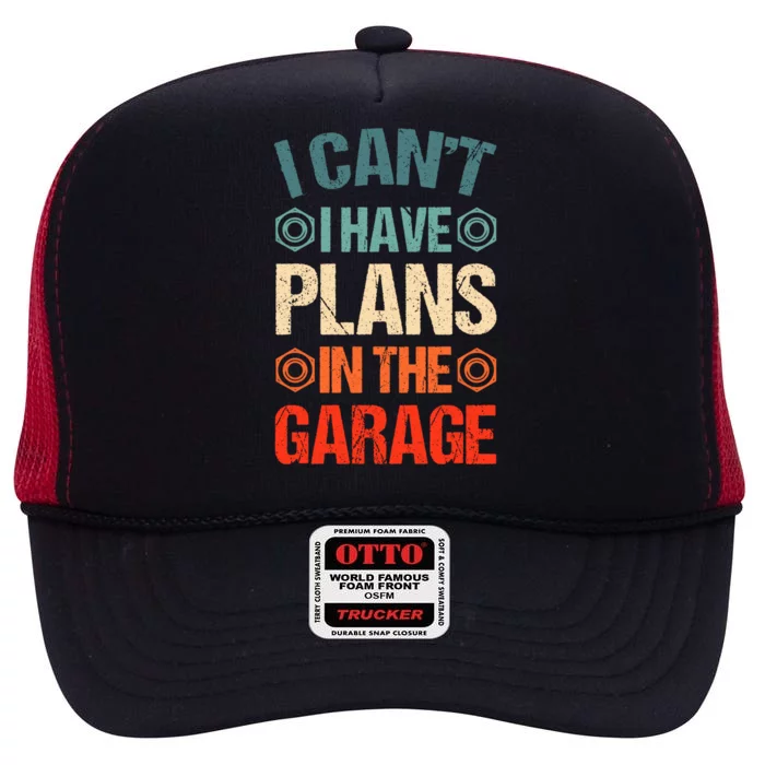 I Can't I Have Plans In The Garage Funny Car Mechanic Dad Gift High Crown Mesh Trucker Hat