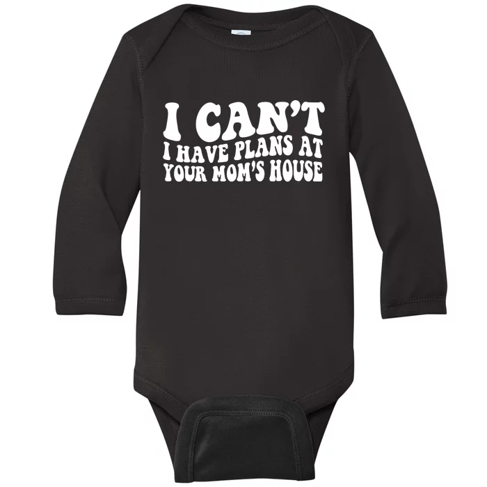 I Can't I Got Plans At Your Mom's House Funny Vintage Retro Baby Long Sleeve Bodysuit