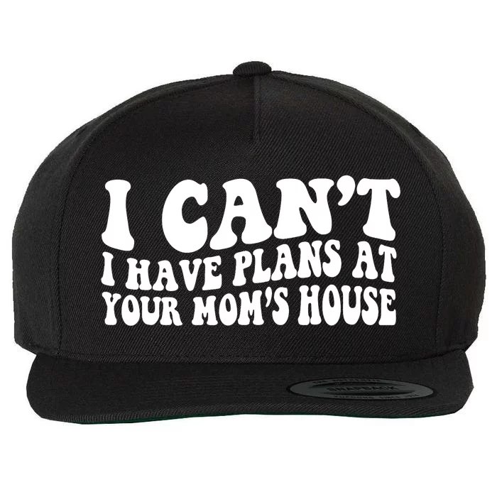 I Can't I Got Plans At Your Mom's House Funny Vintage Retro Wool Snapback Cap