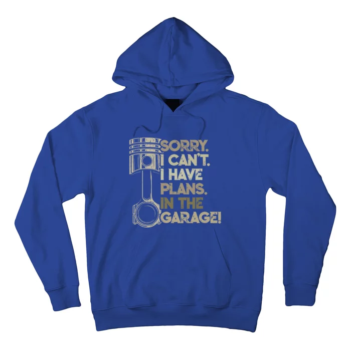 I Cant I Have Plans In The Garage Car Motorcycle Mechanic Gift Hoodie