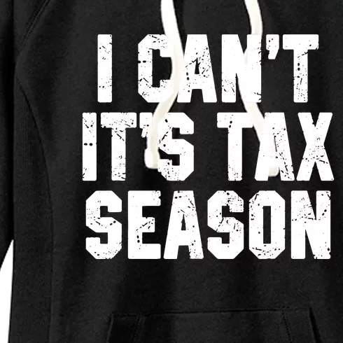 I Cant Its Tax Season Accounting Fun Accountant CPA Gift Women's Fleece Hoodie