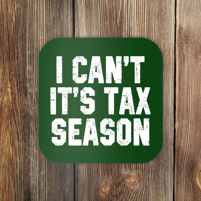 I Cant Its Tax Season Accounting Fun Accountant CPA Gift Coaster