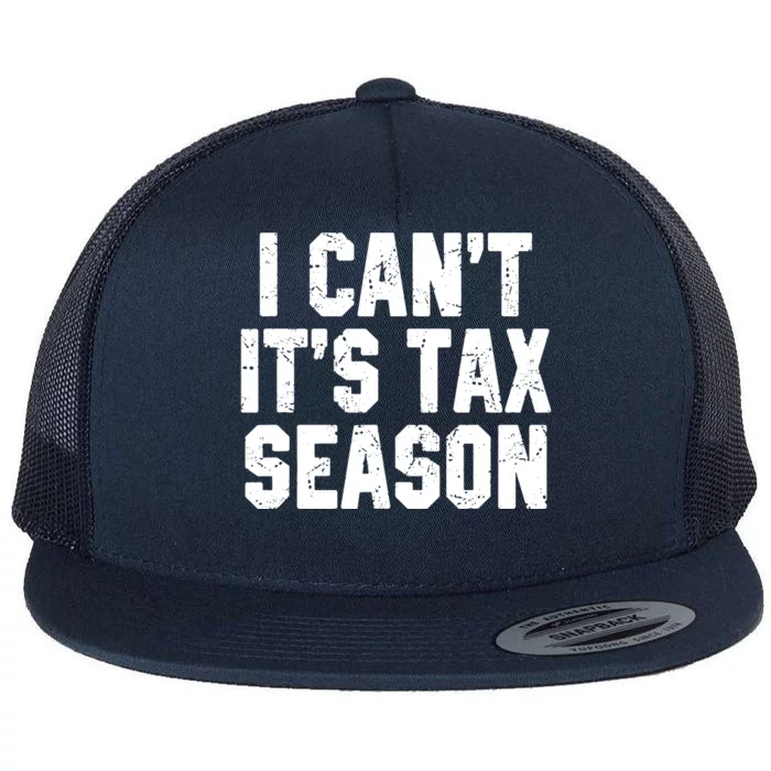 I Cant Its Tax Season Accounting Fun Accountant CPA Gift Flat Bill Trucker Hat