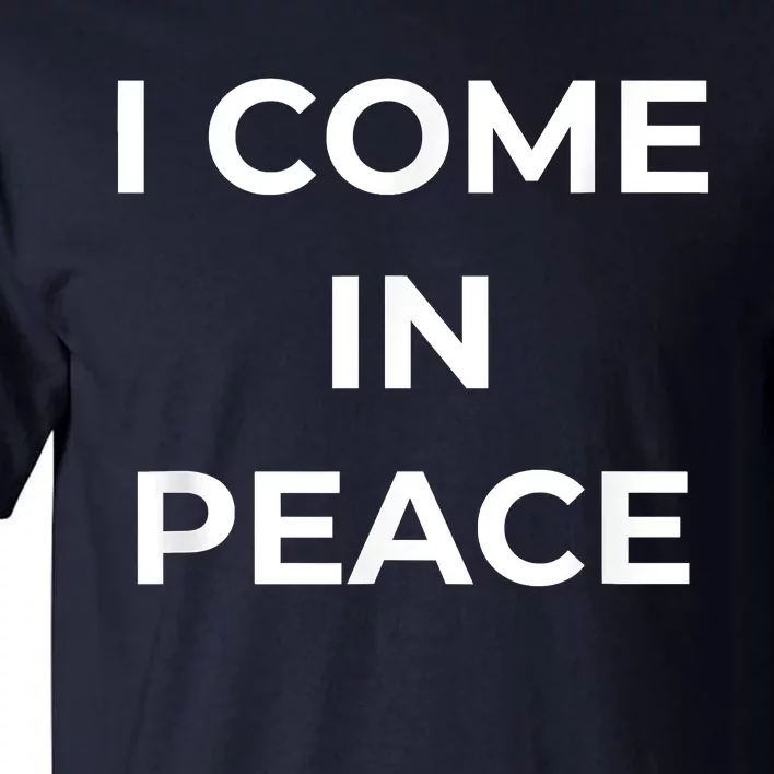 I COME IN PEACE I'M PEACE Apparels Funny Couple's Matching Tall T-Shirt