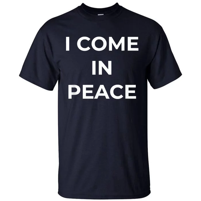 I COME IN PEACE I'M PEACE Apparels Funny Couple's Matching Tall T-Shirt