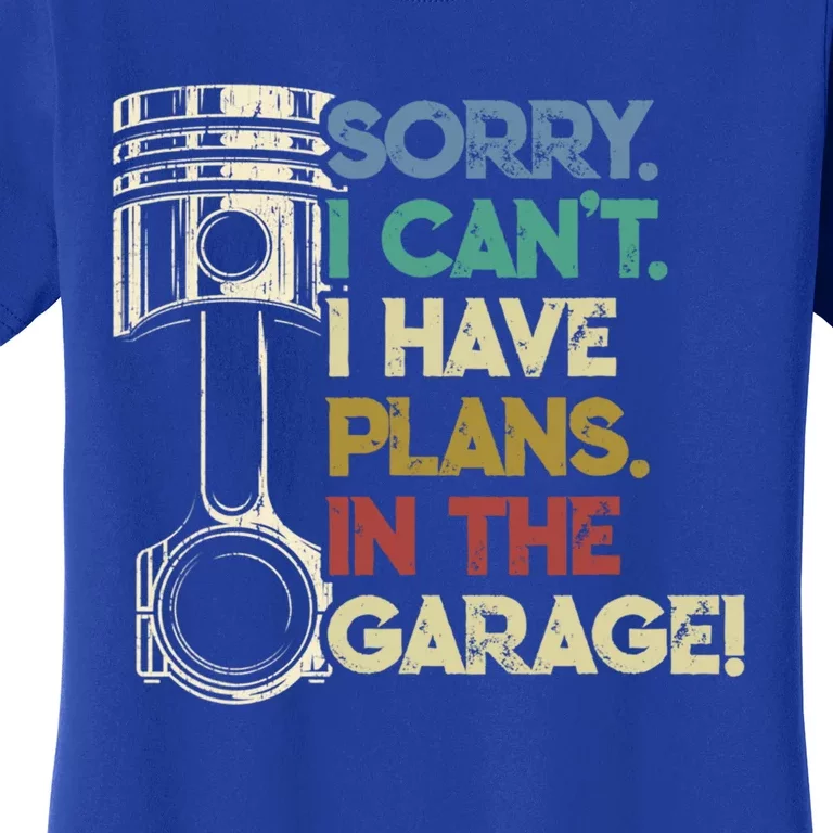 I Cant I Have Plans In The Garage Car Motorcycle Mechanic Gift Women's T-Shirt