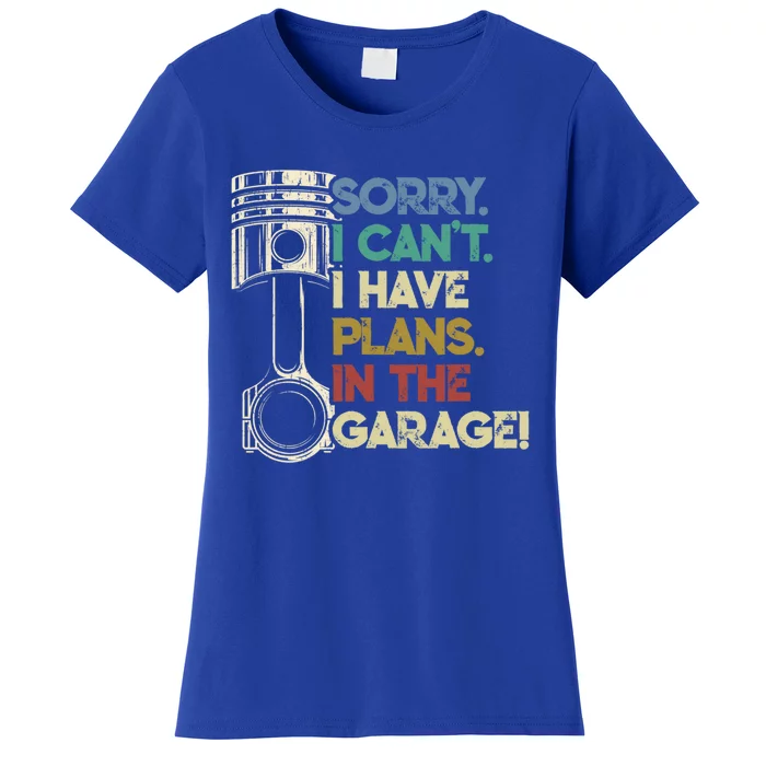 I Cant I Have Plans In The Garage Car Motorcycle Mechanic Gift Women's T-Shirt