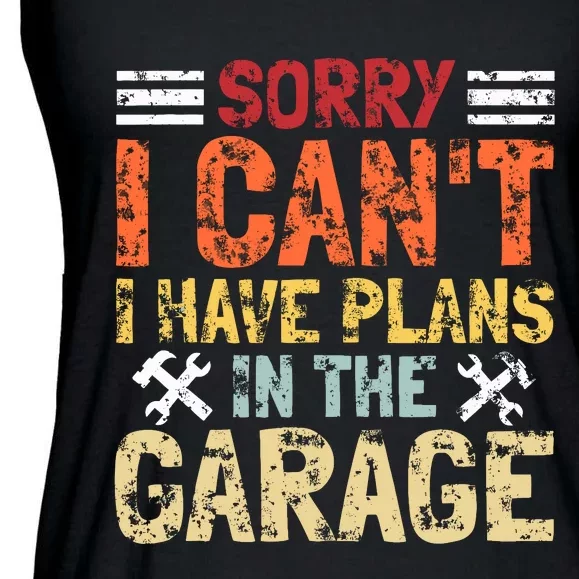 I CanT I Have Plans In The Garage Funny Mechanics Ladies Essential Flowy Tank