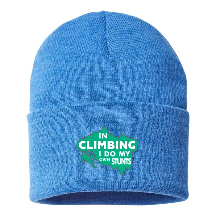 In Climbing I Do My Own Stunts Climbing Mountain Climbing Great Gift Sustainable Knit Beanie