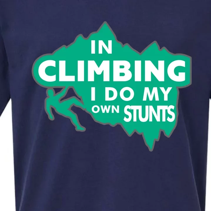 In Climbing I Do My Own Stunts Climbing Mountain Climbing Great Gift Sueded Cloud Jersey T-Shirt