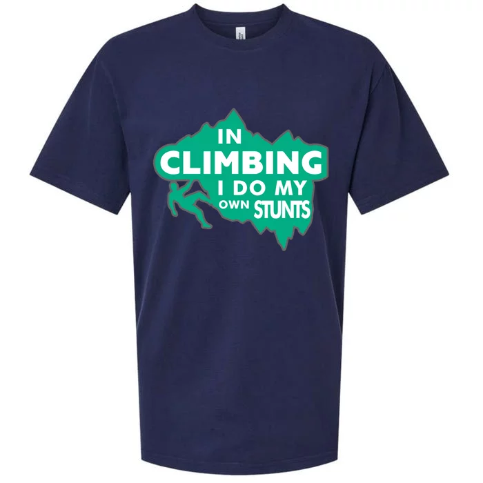 In Climbing I Do My Own Stunts Climbing Mountain Climbing Great Gift Sueded Cloud Jersey T-Shirt