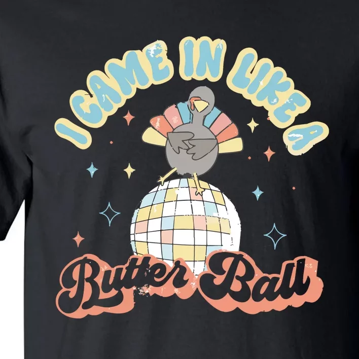 I Came In Like A Butterball Retro Thanksgiving Funny Turkey Tall T-Shirt