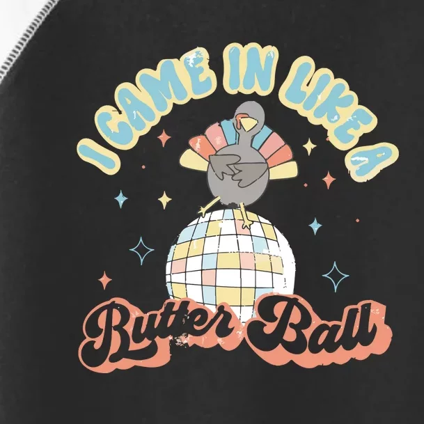 I Came In Like A Butterball Retro Thanksgiving Funny Turkey Toddler Fine Jersey T-Shirt