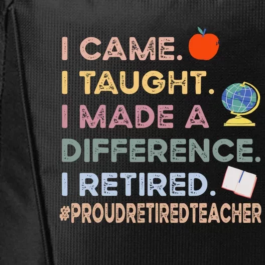 I Came I Taught I Made A Difference I Retired Funny Teacher City Backpack