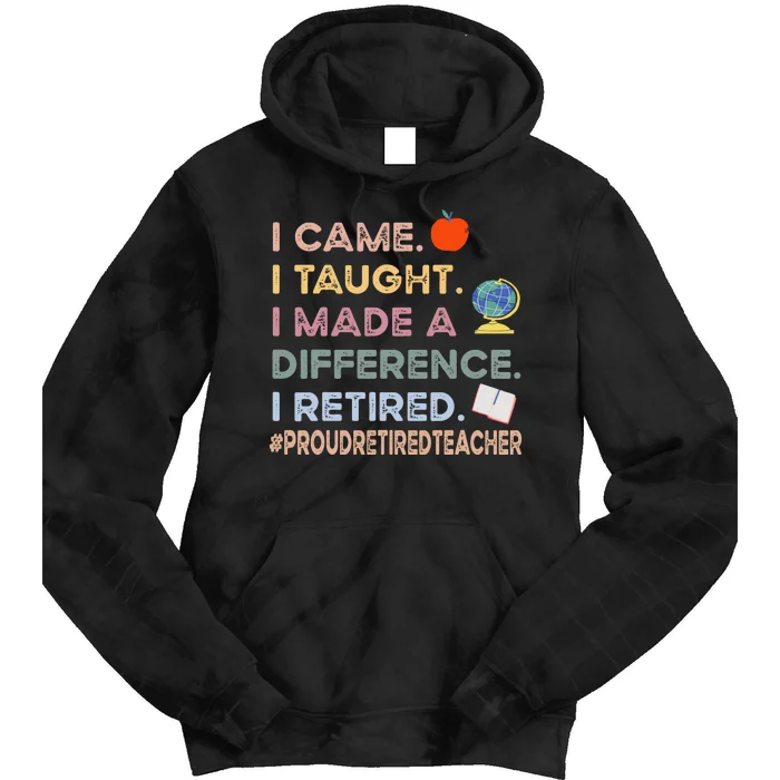 I Came I Taught I Made A Difference I Retired Funny Teacher Tie Dye Hoodie