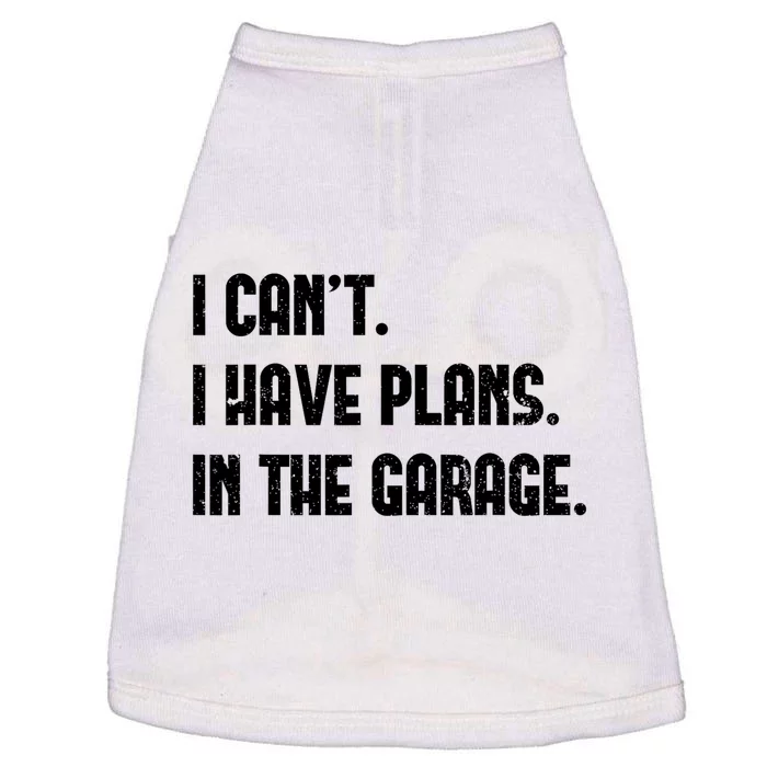 I Cant I Have Plans In The Garage Fathers Day Car Mechanics Doggie Tank