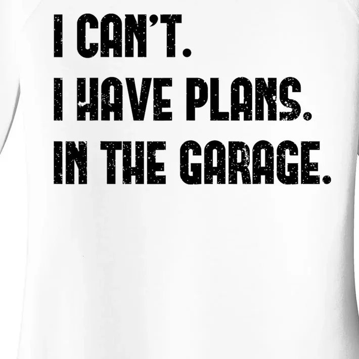 I Cant I Have Plans In The Garage Fathers Day Car Mechanics Women's Perfect Tri Tunic Long Sleeve Shirt