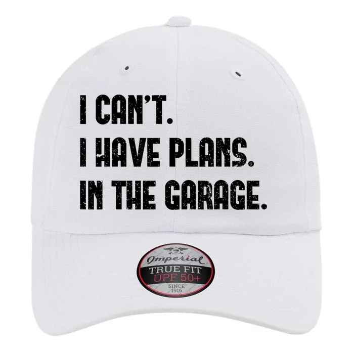 I Cant I Have Plans In The Garage Fathers Day Car Mechanics The Original Performance Cap