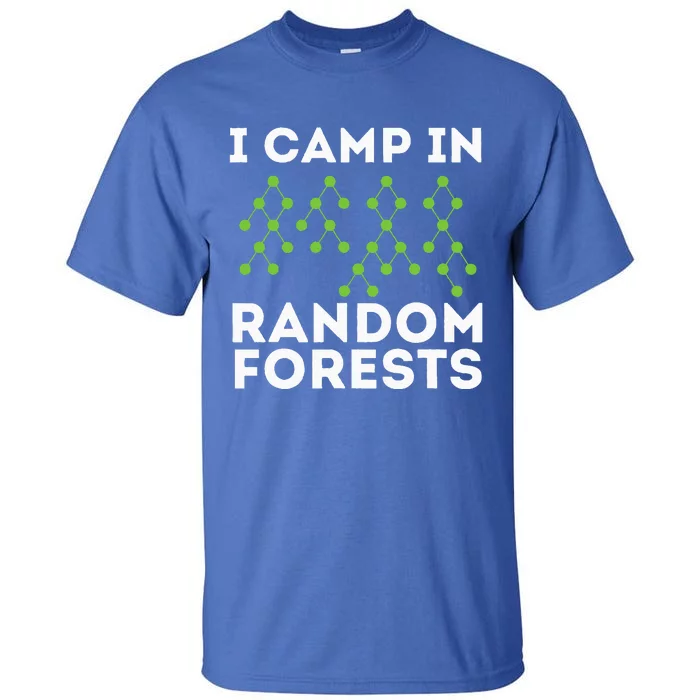 I Camp In Random Forests Data Scientist Science Analyst Tall T-Shirt