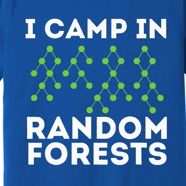 I Camp In Random Forests Data Scientist Science Analyst Premium T-Shirt