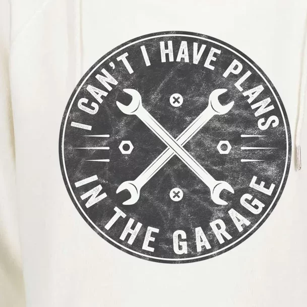 I Can't I Have Plans In The Garage Funny Car Mechanic Gift Womens Funnel Neck Pullover Hood