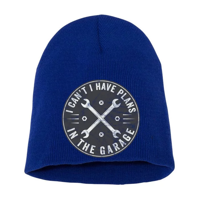 I Can't I Have Plans In The Garage Funny Car Mechanic Gift Short Acrylic Beanie