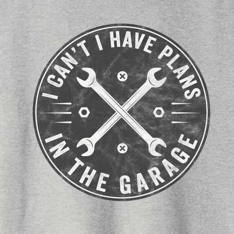 I Can't I Have Plans In The Garage Funny Car Mechanic Gift Women's Crop Top Tee