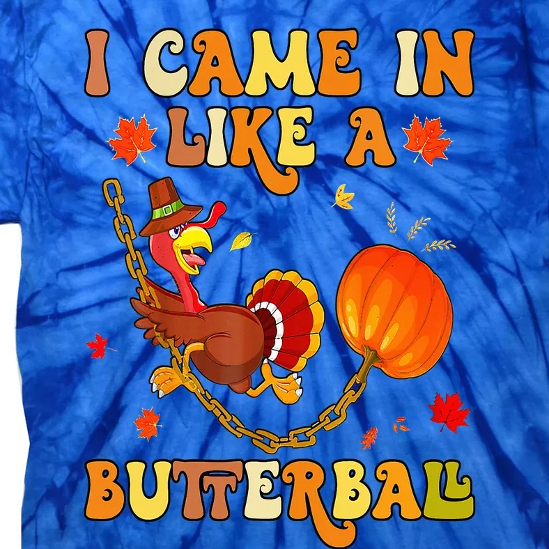 I Came In Like A Butterball Thanksgiving Turkey Groovy Tie-Dye T-Shirt