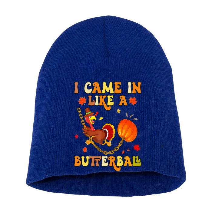 I Came In Like A Butterball Thanksgiving Turkey Groovy Short Acrylic Beanie