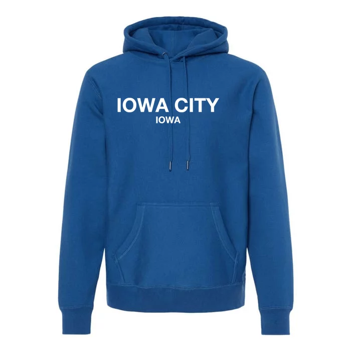 Iowa City Iowa Gift Show Your Love For City Iowa City Great Gift Premium Hoodie