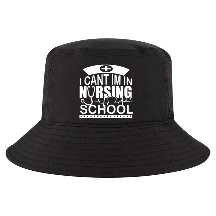 I Cant I'm In Nursing School T Cool Comfort Performance Bucket Hat