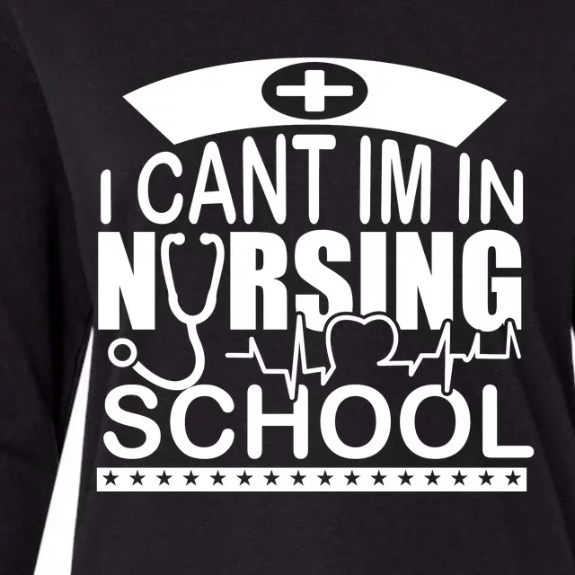 I Cant I'm In Nursing School T Womens Cotton Relaxed Long Sleeve T-Shirt