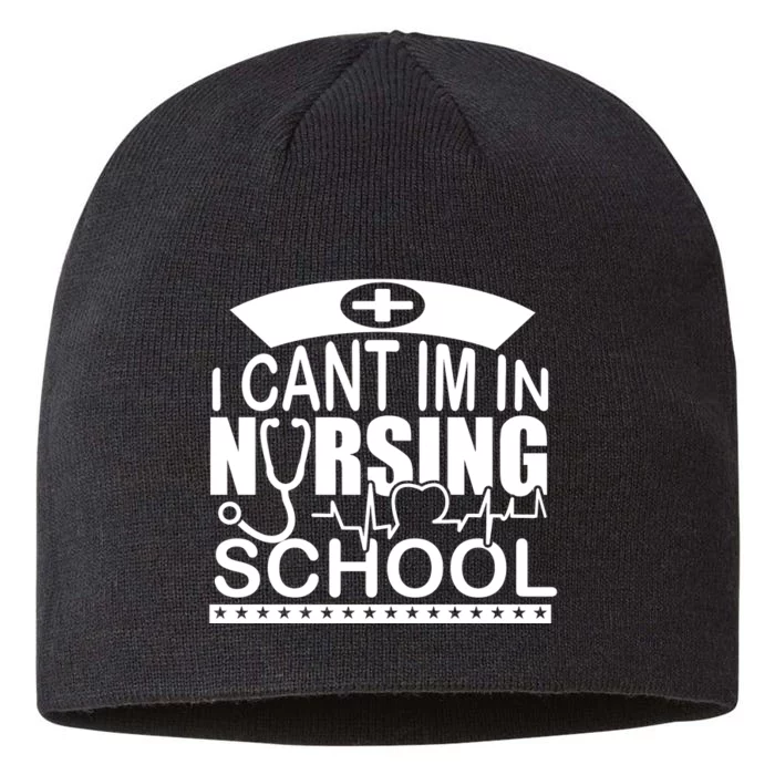 I Cant I'm In Nursing School T 8 1/2in Sustainable Knit Beanie