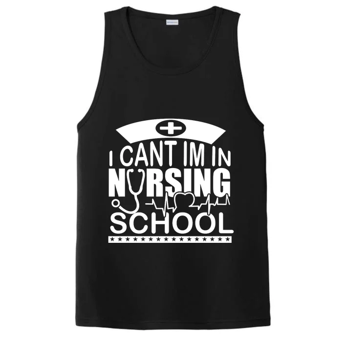 I Cant I'm In Nursing School T Performance Tank